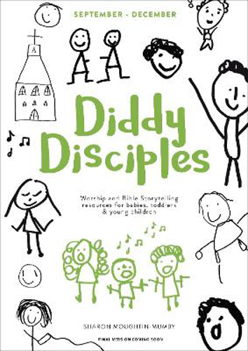 Picture of DIDDY DISCIPLES 1: SEPTEMBER TO DECEMBER: WORSHIP AND STORYTELLING RESOURCES FOR BABIES, TODDLERS AND YOUNG CHILDREN.