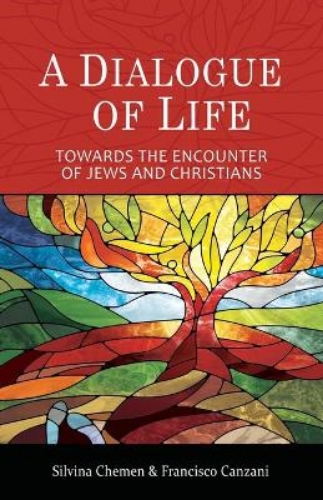 Picture of A Dialogue of Life: Towards the Encounter of Jews and Christians