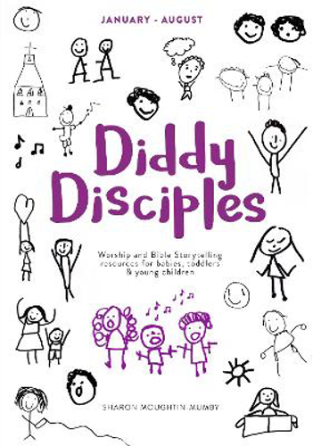 Picture of DIDDY DISCIPLES 2: JANUARY TO AUGUST: WORSHIP AND STORYTELLING RESOURCES FOR BABIES, TODDLERS AND YOUNG CHILDREN