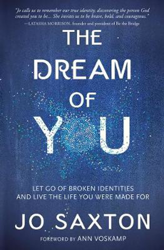 Picture of Dream of You: Let Go of Broken Identities and Live the Life You Were Made For