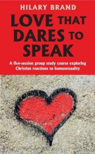 Picture of Love that Dares to Speak: A five-session group study course exploring Christian reactions to homosexuality