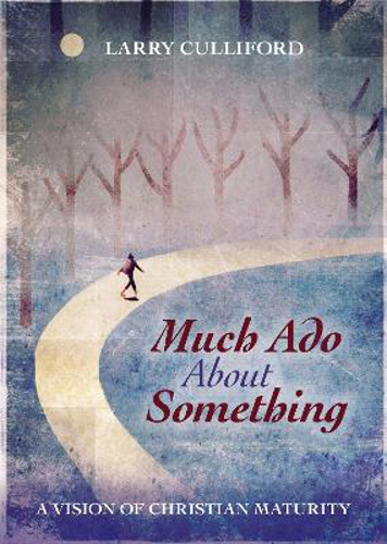 Picture of Much Ado About Something: A Vision of Christian Maturity