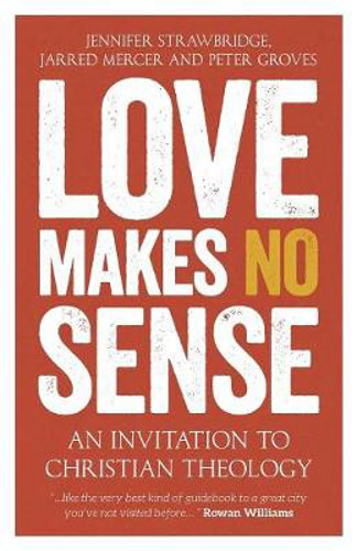 Picture of Love Makes No Sense: An Invitation to Christian Theology