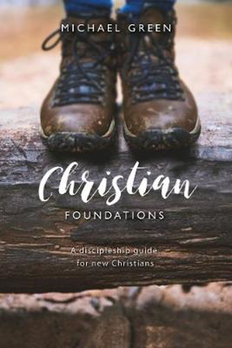 Picture of Christian Foundations: A discipleship guide for new Christians