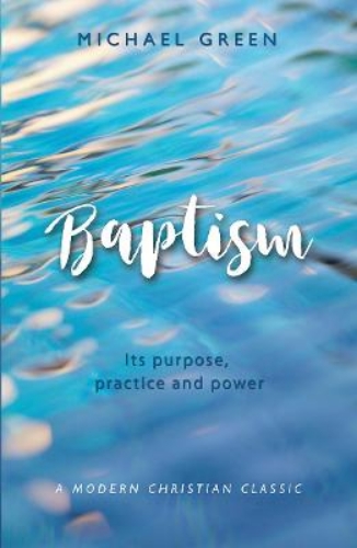 Picture of Baptism: Its purpose, practice and power