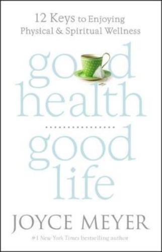 Picture of Good Health, Good Life: 12 Keys to Enjoying Physical and Spiritual Wellness