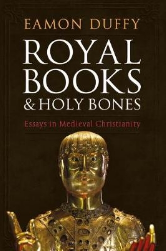 Picture of Royal Books and Holy Bones: Essays in Medieval Christianity
