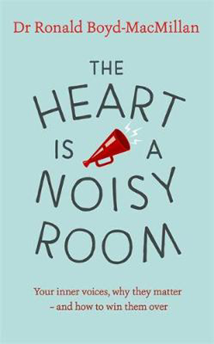 Picture of The Heart is a Noisy Room: Your inner voices, why they matter - and how to win them over