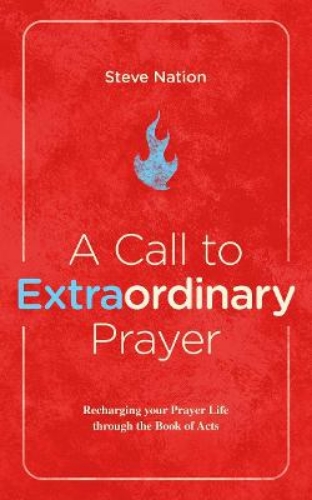 Picture of A Call to Extraordinary Prayer: Recharging your Prayer Life through the Book of Acts