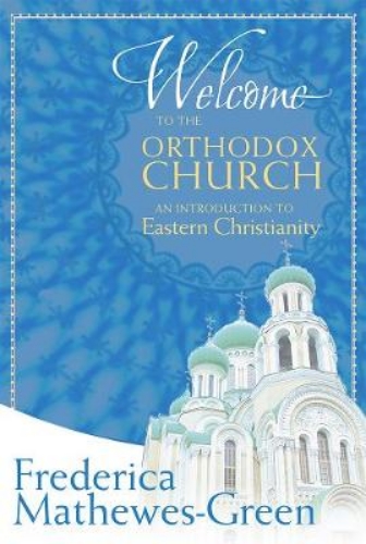 Picture of Welcome To The Orthodox Church: An Introduction To Eastern Christianity