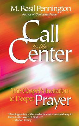 Picture of Call to the Center: The Gospel's Invitation to Deeper Prayer