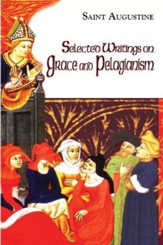 Picture of SELECTED WRITINGS ON GRACE AND PELAGIANIS