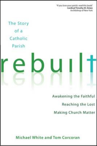 Picture of Rebuilt: Awakening the Faithful, Reaching the Lost, and Making Church Matter