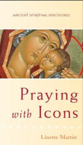 Picture of Praying with Icons Ancient Spiritual Disciplines