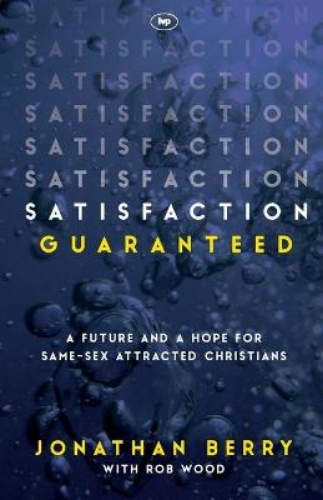 Picture of Satisfaction Guaranteed: A Future and a Hope for Same-Sex Attracted Christians