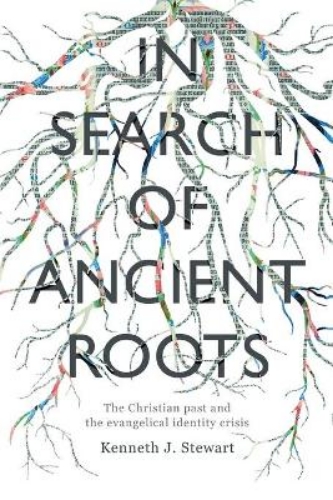 Picture of IN SEARCH OF ANCIENT ROOTS: THE CHRISTIAN PAST AND THE EVANGELICAL IDENTITY CRISIS