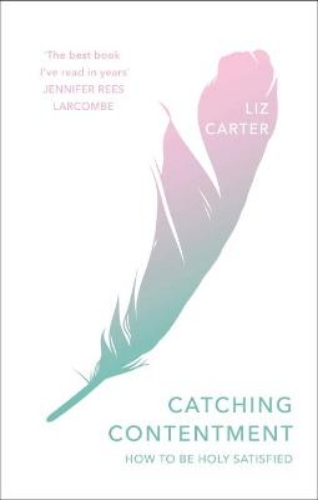 Picture of Catching Contentment: How To Be Holy Satisfied