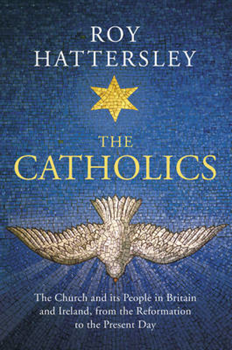 Picture of The Catholics: The Church and its People in Britain and Ireland, from the Reformation to the Present Day