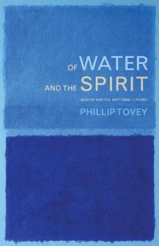 Picture of Of Water and the Spirit: Baptism and Mission in the Christian Tradition