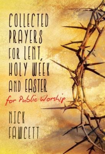 Picture of Collected Prayers for Lent, Holy Week and Easter for Public Worship