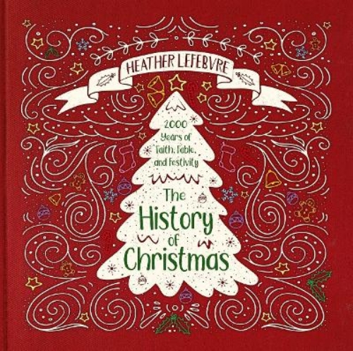 Picture of The History of Christmas: 2,000 Years of Faith, Fable and Festivity