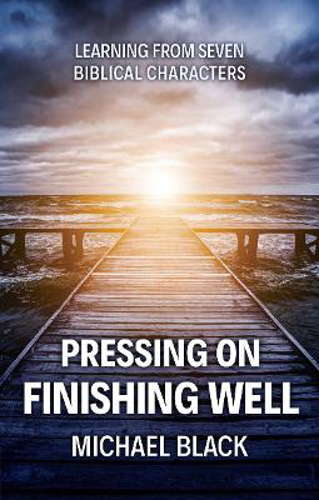 Picture of Pressing On, Finishing Well: Learning from Seven Biblical Characters