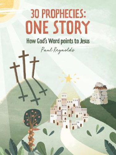 Picture of 30 PROPHECIES: ONE STORY: HOW GOD'S WORD POINTS TO JESUS