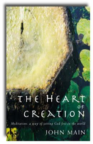 Picture of The Heart of Creation: Meditation - A Way of Setting God Free in the World