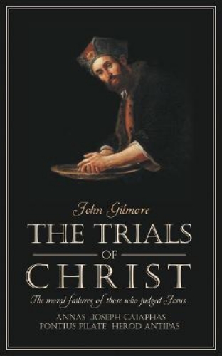 Picture of Trials of Christ: The moral failures of those who judged Christ