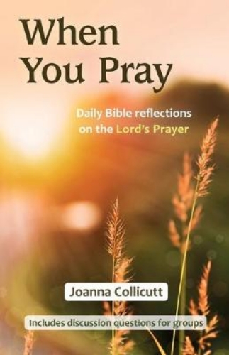 Picture of When You Pray: Daily Bible reflections on the Lord's Prayer