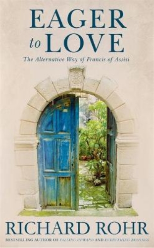 Picture of Eager to Love: The Alternative Way of Francis of Assisi