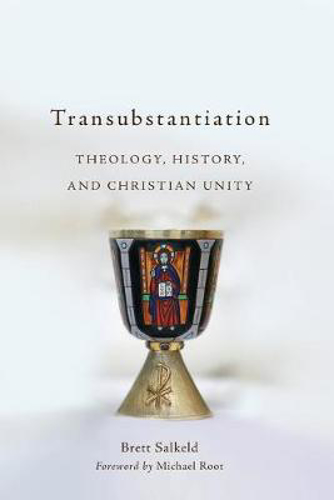 Picture of Transubstantiation: Theology, History, and Christian Unity