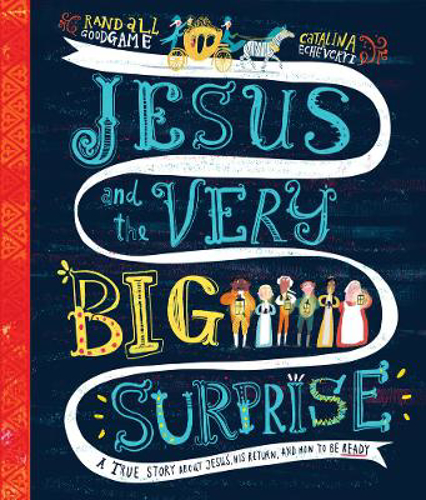 Picture of JESUS AND THE VERY BIG SURPRISE STORYBOOK: A TRUE STORY ABOUT JESUS, HIS RETURN, AND HOW TO BE READY