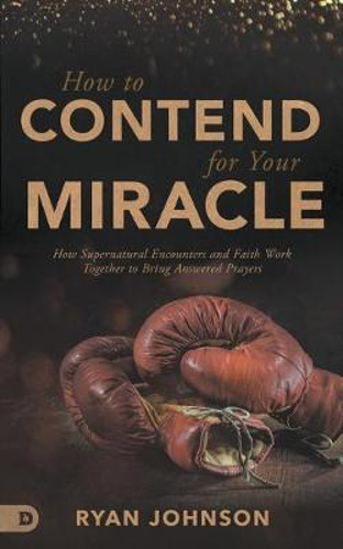 Picture of How to Contend for Your Miracle