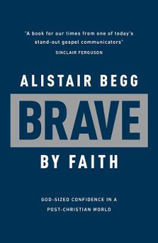 Picture of BRAVE BY FAITH: GOD-SIZED CONFIDENCE IN A POST-CHRISTIAN WORLD