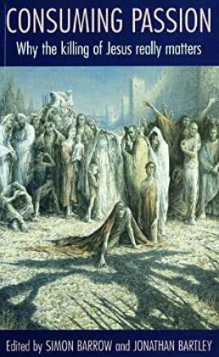 Picture of Consuming Passion: Why the Killing of Jesus Really Matters