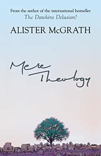 Picture of Mere Theology: Christian Faith And The Discipleship Of The Mind