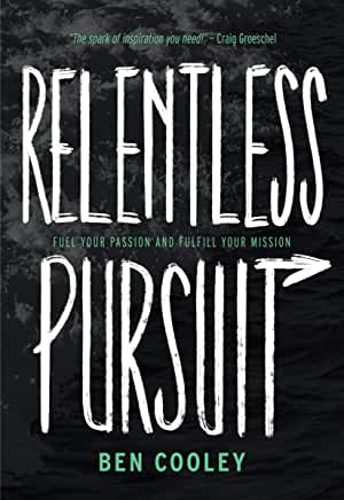 Picture of Relentless Pursuit: Fuel Your Passion and Fulfill Your Mission