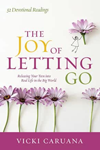 Picture of JOY OF LETTING GO: RELEASING YOUR TEEN INTO REAL LIFE IN THE BIG WORLD