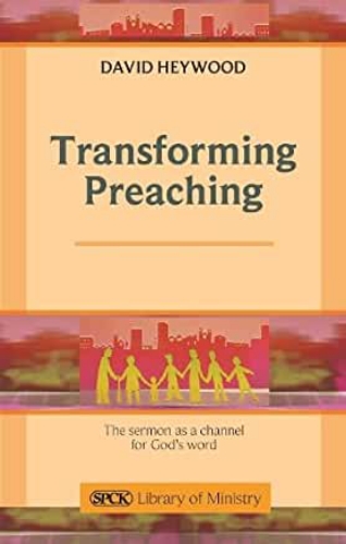 Picture of Transforming Preaching: The Sermon as a Channel for God's Word