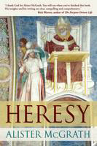 Picture of Heresy: A History Of Defending The Truth