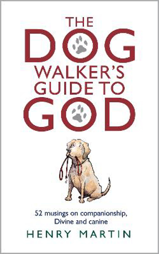 Picture of The Dog Walker's Guide To God: 52 Musings On Companionship, Divine And Canine