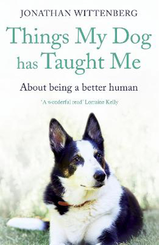 Picture of Things My Dog Has Taught Me: About Being A Better Human
