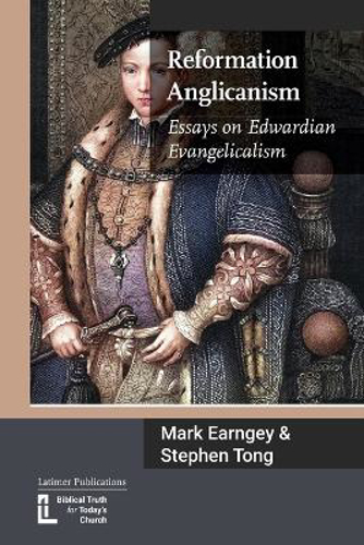 Picture of Reformation Anglicanism: Essays On Edwardian Evangelicalism