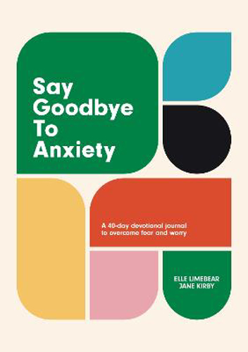 Picture of Say Goodbye To Anxiety: A 40-day Devotional Journal To Overcome Fear And Worry