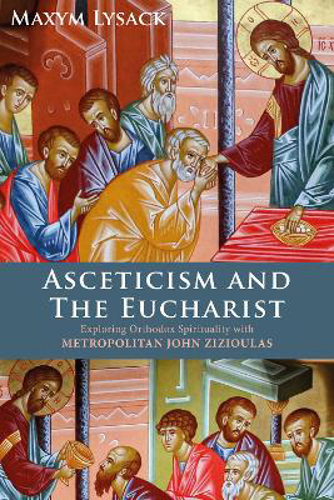 Picture of Asceticism And The Eucharist: Exploring Orthodox Spirituality With Metropolitan John Zizioulas