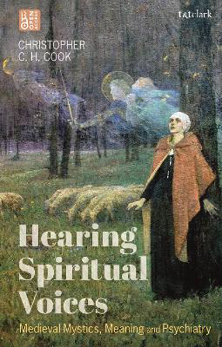 Picture of Hearing Spiritual Voices: Medieval Mystics, Meaning And Psychiatry