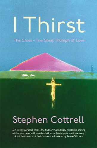 Picture of I Thirst: The Cross - The Great Triumph Of Love