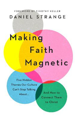 Picture of Making Faith Magnetic: Five Hidden Themes Our Culture Can't Stop Talking About... And How To Connect Them To Christ