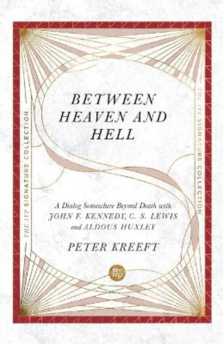 Picture of Between Heaven and Hell - A Dialog Somewhere Beyond Death with John F. Kennedy, C. S. Lewis and Aldous Huxley